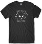 Mens I Don"t Believe In Humans UFO Funny Joke Offensive T-Shirt. Various Styles & Sizes Small to 3XL